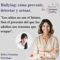 Bullying: cómo prevenir, detectar y actuar. - El podcast de Carmen Osorio