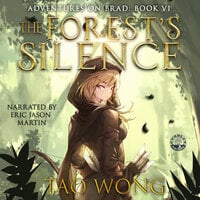 The Forest's Silence: A LitRPG Fantasy - Tao Wong