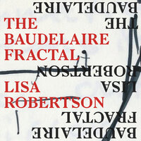 The Baudelaire Fractal - Lisa Robertson