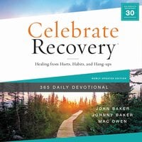 Celebrate Recovery 365 Daily Devotional: Healing from Hurts, Habits, and Hang-Ups - John Baker, Johnny Baker, Mac Owen