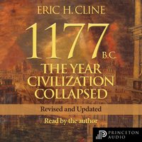 1177 B.C.: The Year Civilization Collapsed: Revised and Updated - Eric H. Cline