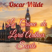 Le Crime de Lord Arthur Savile - Oscar Wilde