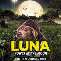 Luna Howls at the Moon - Kristin O'Donnell Tubb