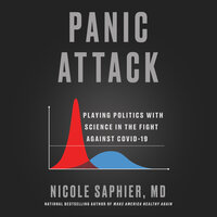 Panic Attack: Playing Politics with Science in the Fight Against COVID-19 - Nicole Saphier