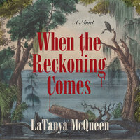 When the Reckoning Comes: A Novel - LaTanya McQueen