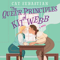 The Queer Principles of Kit Webb: A Novel - Cat Sebastian