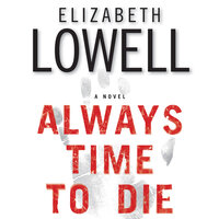 Always Time to Die: A Novel - Elizabeth Lowell