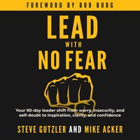 Lead With No Fear - Mike Acker, Steve Gutzler