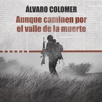 Aunque caminen por el valle de la muerte - Álvaro Colomer