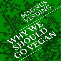 Why We Should Go Vegan - Magnus Vinding