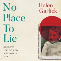 No Place to Lie: Secrets Unlocked, a Promise Kept - Helen Garlick