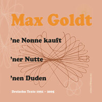 'ne Nonne kauft 'ner Nutte 'nen Duden: Dreizehn Texte 1991-2005 - Max Goldt