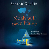Noah will nach Hause: oder Ein Junge zwischen zwei Welten - Sharon Guskin