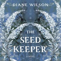 The Seed Keeper: A Novel - Diane Wilson