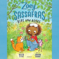 Zoey and Sassafras: Bips and Roses - Asia Citro