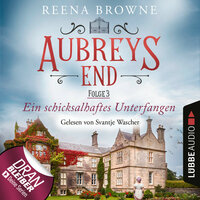 Ein schicksalhaftes Unterfangen - Aubreys End, Folge 3 - Reena Browne