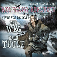 Kevin von Locksley, Teil 4: Kevins Schwur - Der Weg nach Thule - Wolfgang Hohlbein