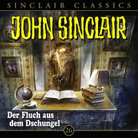 John Sinclair - Classics, Folge 26: Der Fluch aus dem Dschungel - Jason Dark
