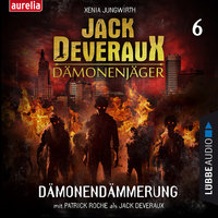 Dämonendämmerung - Jack Deveraux 6 - Xenia Jungwirth