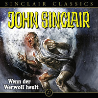John Sinclair, Classics, Folge 27: Wenn der Werwolf heult - Jason Dark