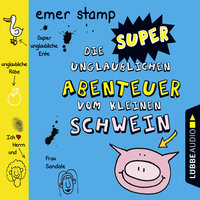 Die super unglaublichen Abenteuer vom kleinen Schwein - Emer Stamp