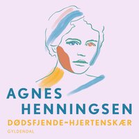 Dødsfjende-hjertenskær - 5 - Agnes Henningsen