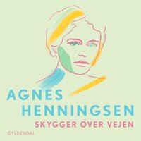 Skygger over vejen - 8 - Agnes Henningsen
