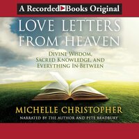 Love Letters from Heaven: Divine Wisdom, Sacred Knowledge and Everything In-Between - Michelle Christopher