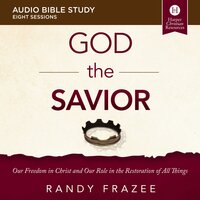The God the Savior: Audio Bible Studies - Randy Frazee