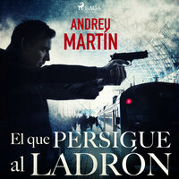 El que persigue al ladrón - Andreu Martín