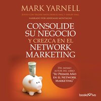 Consolide su negocio y crezca en el Network Marketing (Filthy, Stinking Rich Through Network Marketing) - Valerie Bates, Shelby Hall, Mark Yarnell, Dereck Hall