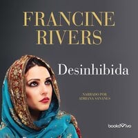 Desinhibida (Unashamed): Rahab - Francine Rivers