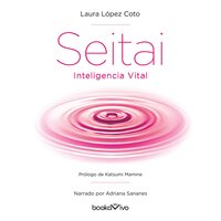 Seitai Inteligencia Vital: El Secreto Japones de la Vida Sana (The Japanese Secret of Health ) - Katsumi Mamine Coto, Laura Lopez Coto