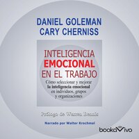 Inteligencia emocional en el trabajo (Emotionally Intelligent Workplace): Como seleccionar y mejorar la inteligencia emocional en individuos, grupos y organizaciones - Cary Cherniss, Daniel Goleman