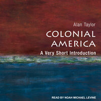 Colonial America: A Very Short Introduction - Alan Taylor