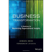 Business Transformation: A Roadmap for Maximizing Organizational Insights - Jim Davis, Aiman Zeid