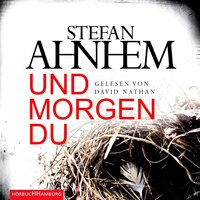 Und morgen du (Ein Fabian-Risk-Krimi 1) - Stefan Ahnhem