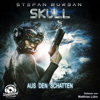 Aus den Schatten - Skull, Band 4 - Stefan Burban