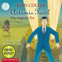 Artemis Fowl – Das magische Tor (Ein Artemis-Fowl-Roman 8) - Eoin Colfer