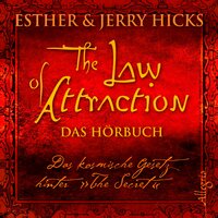 The Law of Attraction, Das kosmische Gesetz hinter "The Secret" - Esther Hicks, Jerry Hicks