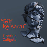 Tólf keisarar III – Tiberius og Caligula - Gaius Suetonius Tranquillus
