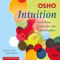 Intuition: Einsichten jenseits des Verstandes - Osho