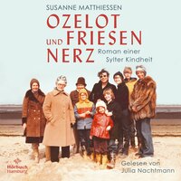 Ozelot und Friesennerz: Roman einer Sylter Kindheit - Susanne Matthiessen