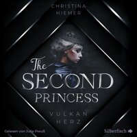 The Second Princess. Vulkanherz - Christina Hiemer