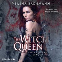 The Witch Queen: Entfesselte Magie - Verena Bachmann