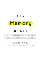 The Memory Bible: An Innovative Strategy for Keeping Your Brain Young - Dr. Gary Small
