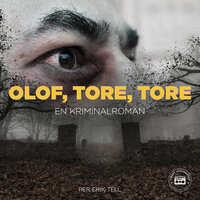 Olof, Tore, Tore - en kriminalroman - Per Erik Tell