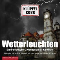 Wetterleuchten. Ein dramatischer Zwischenfall für Kluftinger - Volker Klüpfel, Michael Kobr