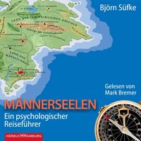 Männerseelen: Ein psychologischer Reiseführer - Björn Süfke