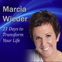 21 Days to Transform Your Life: Advance Your Career, Transform Your Look and Achieve Success in 3 Weeks - Marcia Wieder